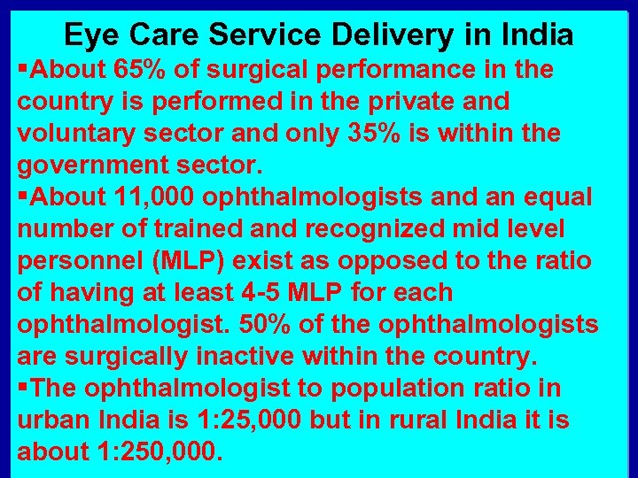 Eye Care Service Delivery in India §About 65% of surgical performance in the country