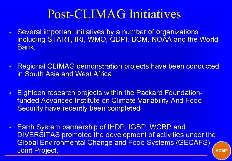 Post-CLIMAG Initiatives • Several important initiatives by a number of organizations including START, IRI,