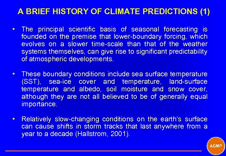 A BRIEF HISTORY OF CLIMATE PREDICTIONS (1) • The principal scientific basis of seasonal