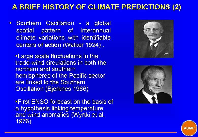 A BRIEF HISTORY OF CLIMATE PREDICTIONS (2) • Southern Oscillation - a global spatial