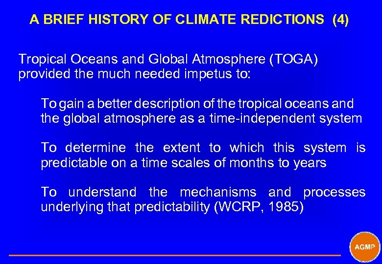 A BRIEF HISTORY OF CLIMATE REDICTIONS (4) Tropical Oceans and Global Atmosphere (TOGA) provided