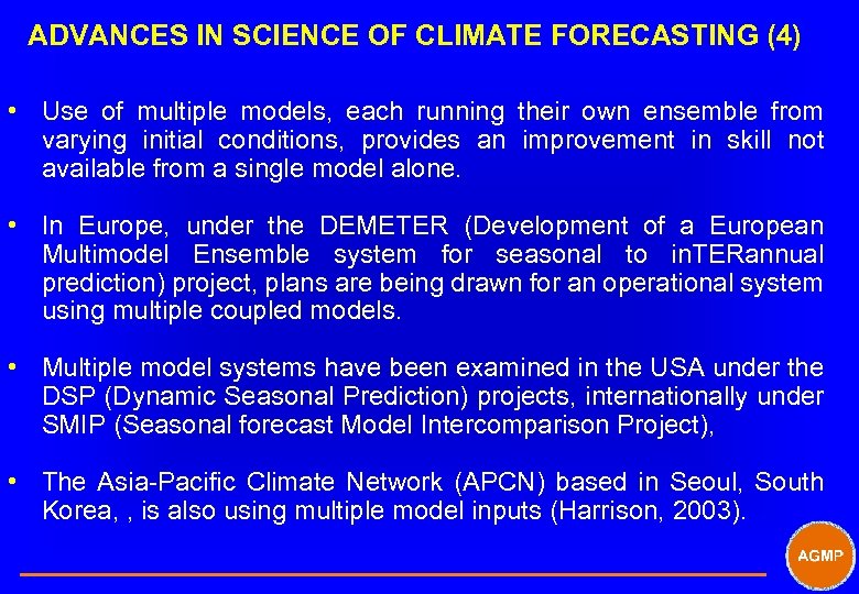 ADVANCES IN SCIENCE OF CLIMATE FORECASTING (4) • Use of multiple models, each running