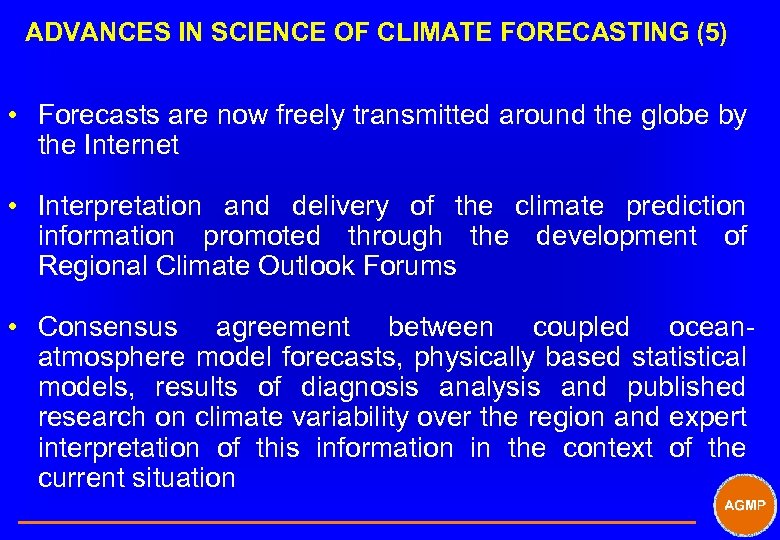 ADVANCES IN SCIENCE OF CLIMATE FORECASTING (5) • Forecasts are now freely transmitted around