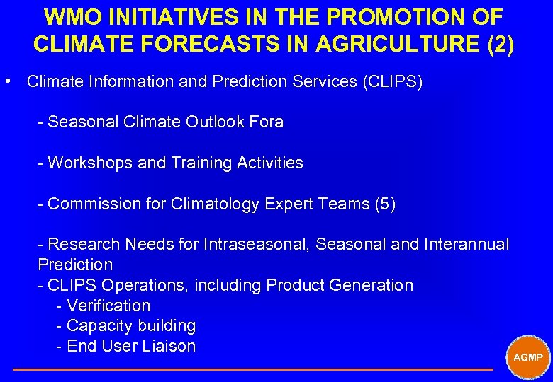 WMO INITIATIVES IN THE PROMOTION OF CLIMATE FORECASTS IN AGRICULTURE (2) • Climate Information