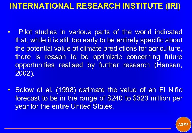 INTERNATIONAL RESEARCH INSTITUTE (IRI) • Pilot studies in various parts of the world indicated