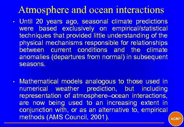 Atmosphere and ocean interactions • Until 20 years ago, seasonal climate predictions were based