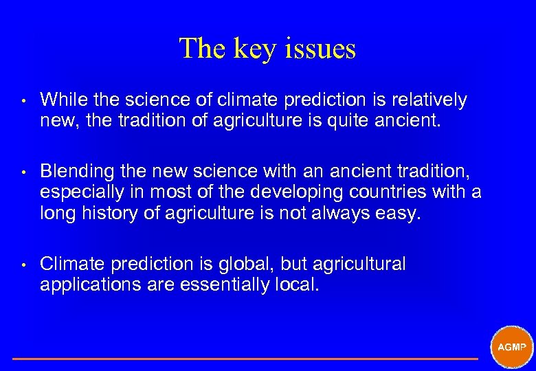 The key issues • While the science of climate prediction is relatively new, the