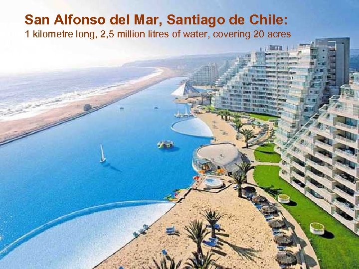 San Alfonso del Mar, Santiago de Chile: 1 kilometre long, 2, 5 million litres