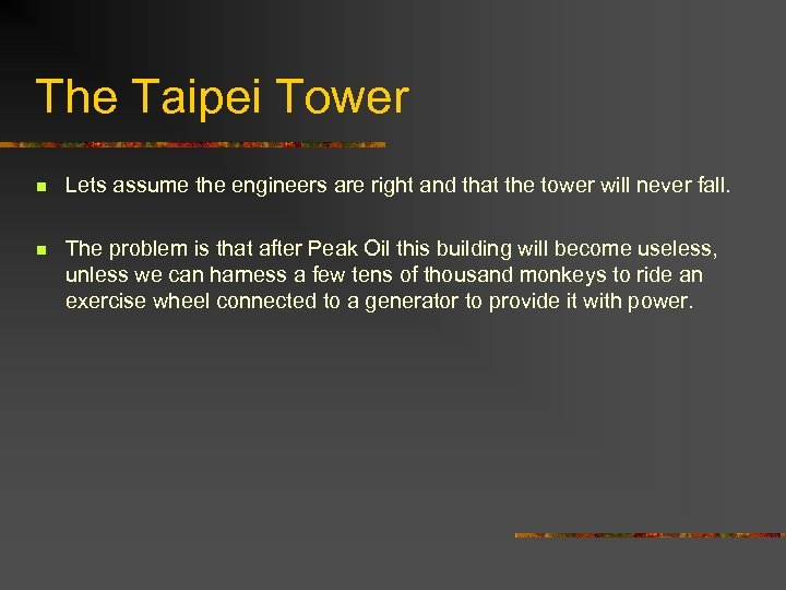 The Taipei Tower n Lets assume the engineers are right and that the tower