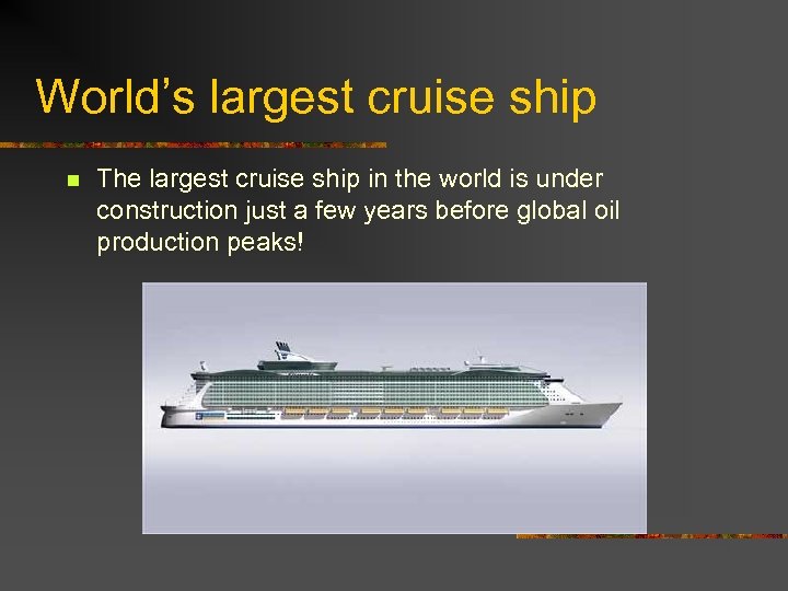 World’s largest cruise ship n The largest cruise ship in the world is under