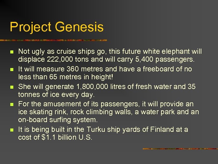 Project Genesis n n n Not ugly as cruise ships go, this future white