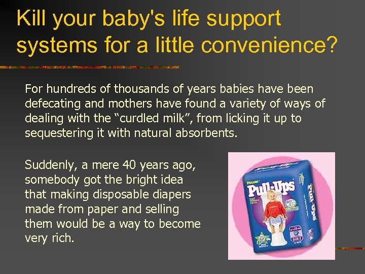 Kill your baby's life support systems for a little convenience? For hundreds of thousands