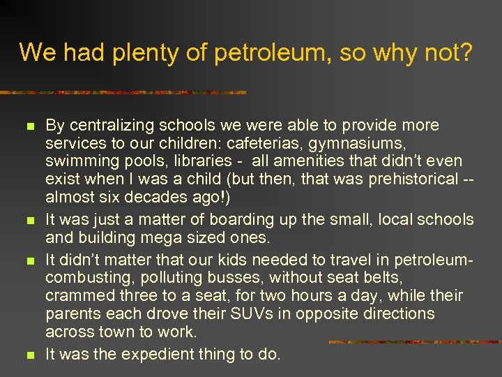 We had plenty of petroleum, so why not? n n By centralizing schools we