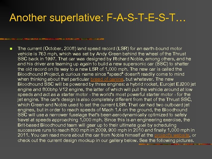 Another superlative: F-A-S-T-E-S-T… n The current (October, 2008) land speed record (LSR) for an