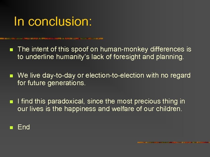 In conclusion: n The intent of this spoof on human-monkey differences is to underline