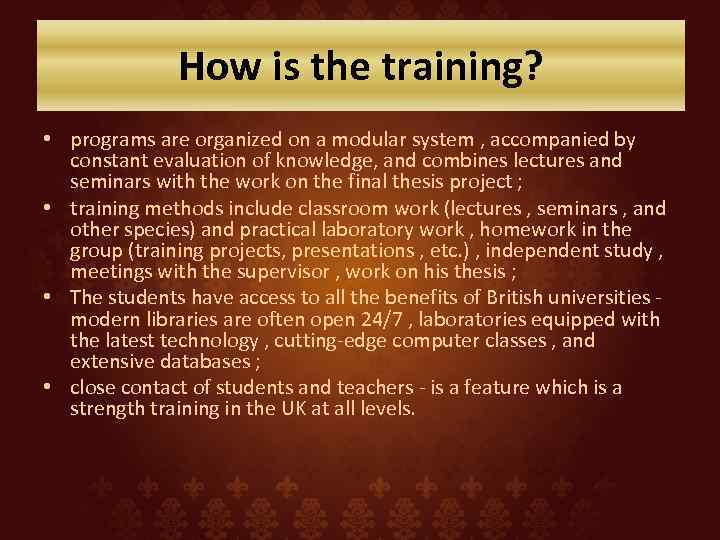 How is the training? • programs are organized on a modular system , accompanied