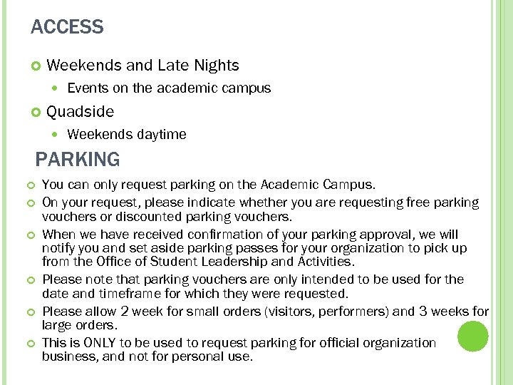 ACCESS Weekends and Late Nights Events on the academic campus Quadside Weekends daytime PARKING