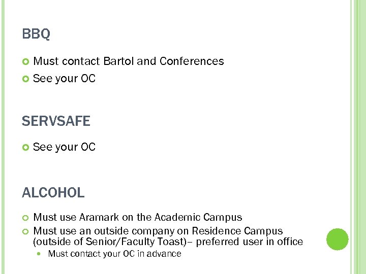 BBQ Must contact Bartol and Conferences See your OC SERVSAFE See your OC ALCOHOL