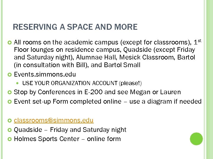 RESERVING A SPACE AND MORE All rooms on the academic campus (except for classrooms),