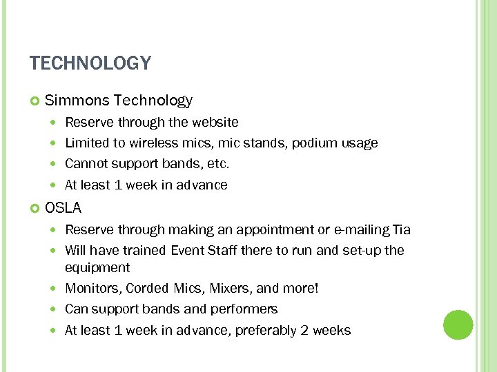 TECHNOLOGY Simmons Technology Reserve through the website Limited to wireless mics, mic stands, podium