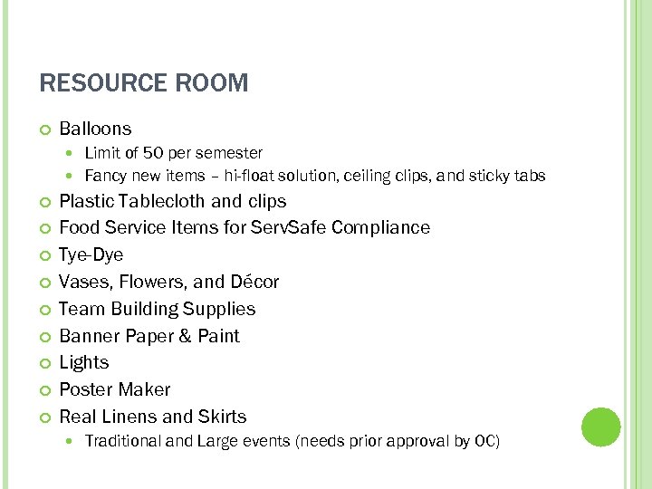 RESOURCE ROOM Balloons Limit of 50 per semester Fancy new items – hi-float solution,