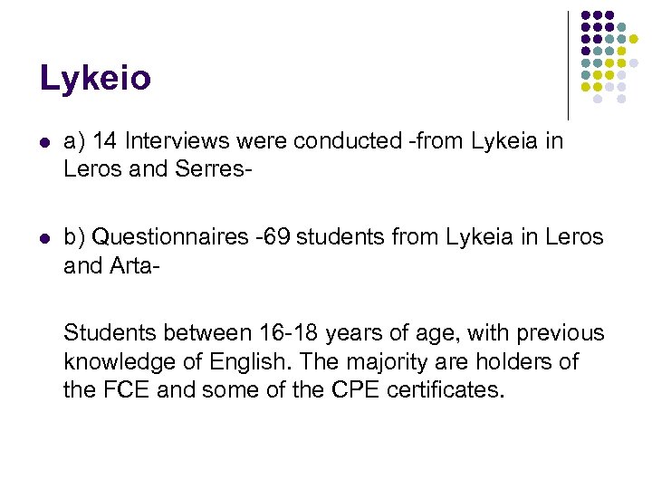 Lykeio l a) 14 Interviews were conducted -from Lykeia in Leros and Serres- l