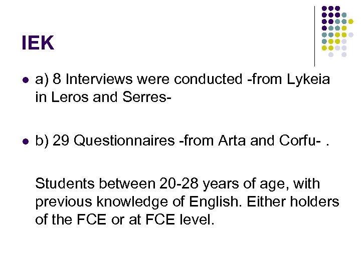 IEK l a) 8 Interviews were conducted -from Lykeia in Leros and Serres- l