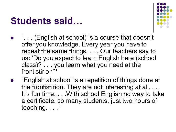 Students said… l l “. . . (English at school) is a course that