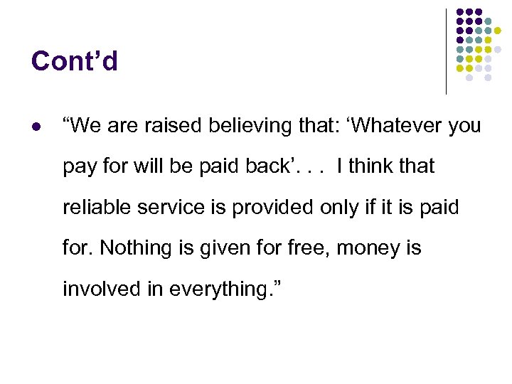 Cont’d l “We are raised believing that: ‘Whatever you pay for will be paid