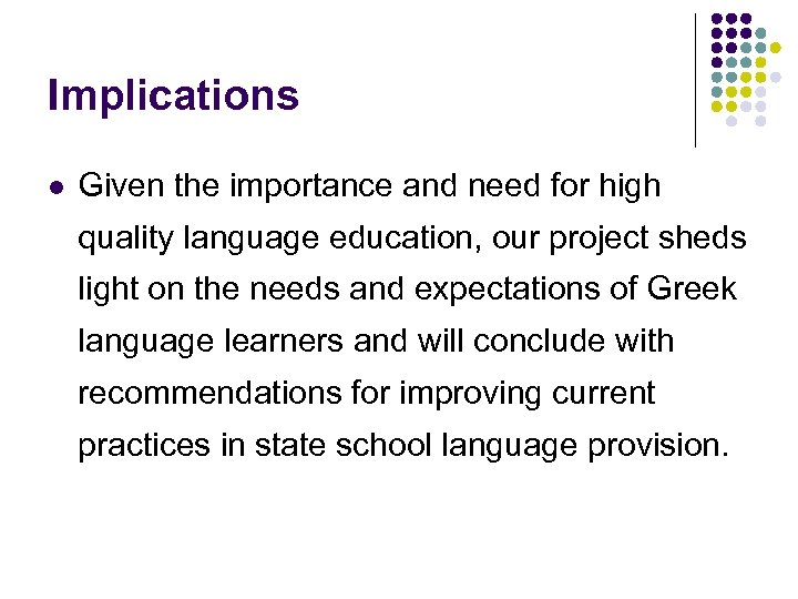 Implications l Given the importance and need for high quality language education, our project