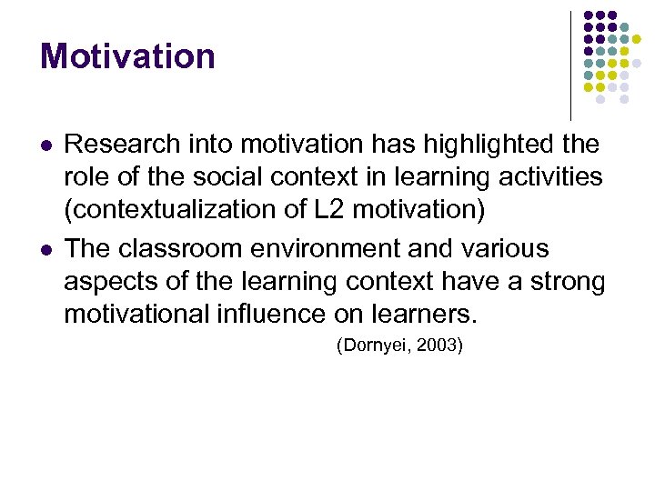 Motivation l l Research into motivation has highlighted the role of the social context