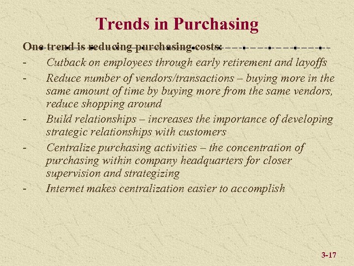 Trends in Purchasing One trend is reducing purchasing costs: Cutback on employees through early