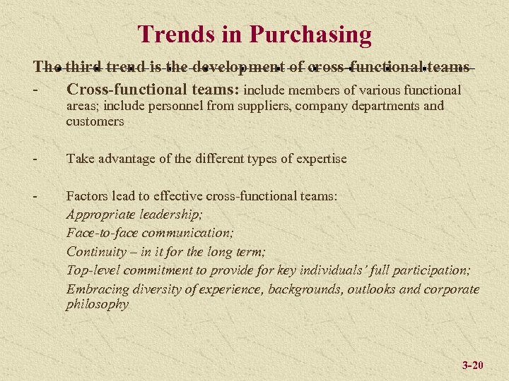Trends in Purchasing The third trend is the development of cross-functional teams Cross-functional teams: