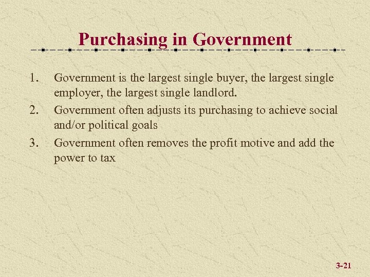 Purchasing in Government 1. 2. 3. Government is the largest single buyer, the largest