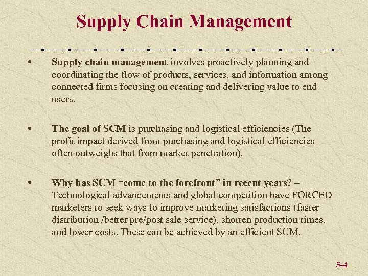 Supply Chain Management Supply chain management involves proactively planning and coordinating the flow of