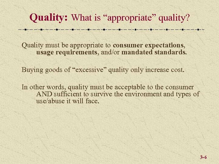 Quality: What is “appropriate” quality? Quality must be appropriate to consumer expectations, usage requirements,