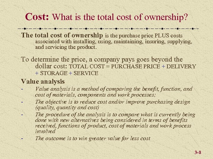 Cost: What is the total cost of ownership? The total cost of ownership is