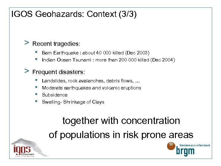 IGOS Geohazards: Context (3/3) > > Recent tragedies: • • Bam Earthquake : about