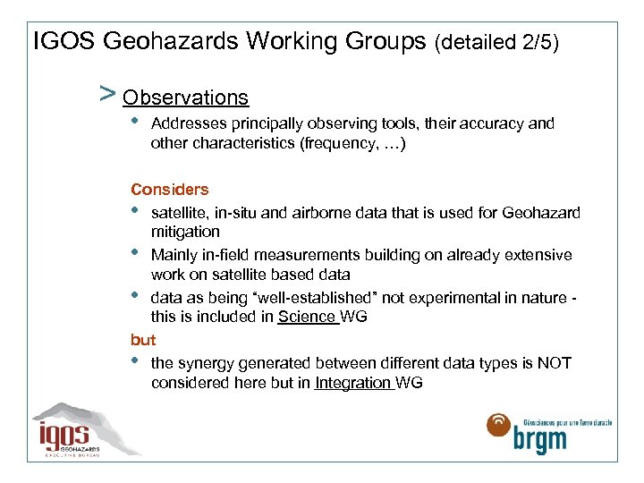 IGOS Geohazards Working Groups (detailed 2/5) > Observations • Addresses principally observing tools, their