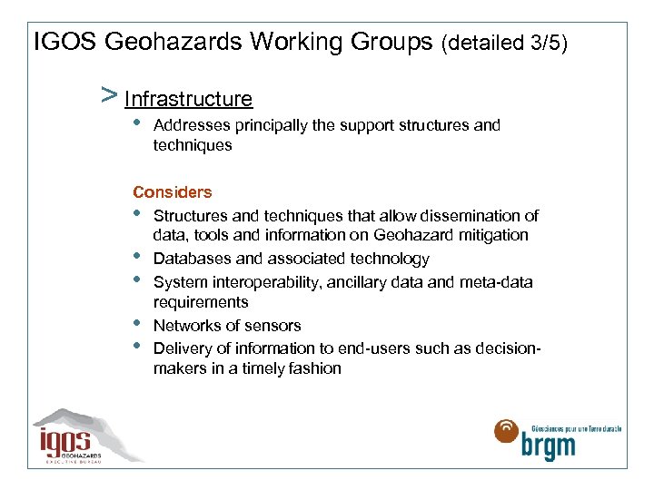 IGOS Geohazards Working Groups (detailed 3/5) > Infrastructure • Addresses principally the support structures