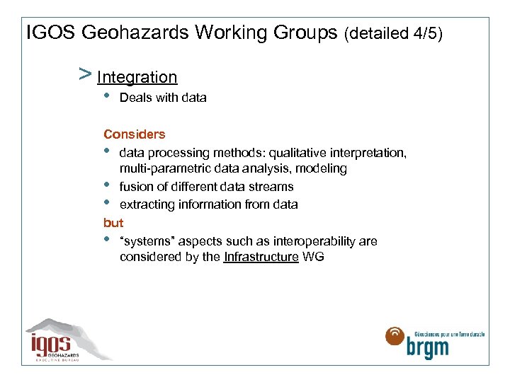 IGOS Geohazards Working Groups (detailed 4/5) > Integration • Deals with data Considers •