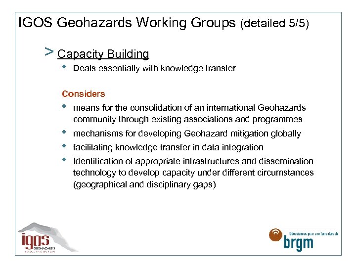 IGOS Geohazards Working Groups (detailed 5/5) > Capacity Building • Deals essentially with knowledge