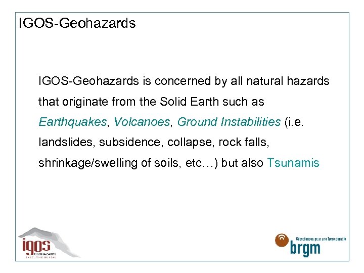 IGOS-Geohazards is concerned by all natural hazards that originate from the Solid Earth such