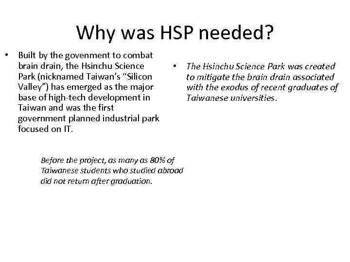 Why was HSP needed? • Built by the govenment to combat brain drain, the