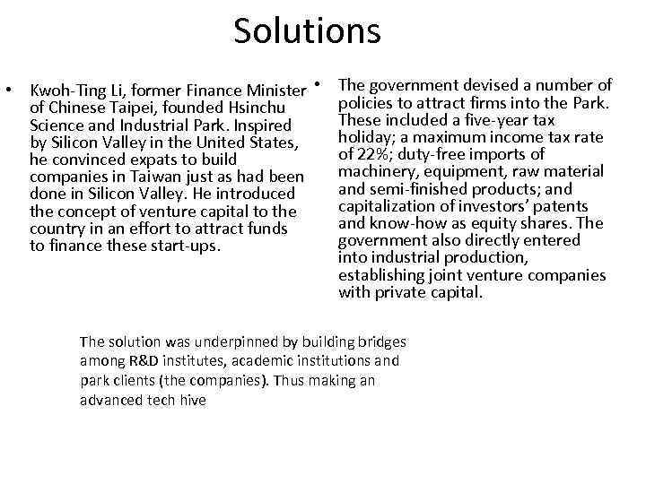 Solutions • Kwoh-Ting Li, former Finance Minister • The government devised a number of