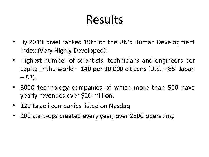 Results • By 2013 Israel ranked 19 th on the UN’s Human Development Index