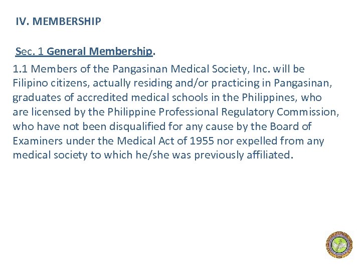 IV. MEMBERSHIP Sec. 1 General Membership. 1. 1 Members of the Pangasinan Medical Society,