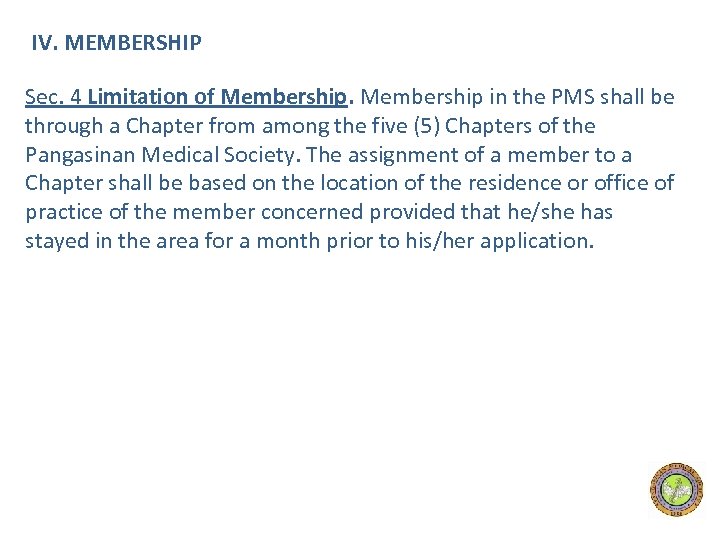 IV. MEMBERSHIP Sec. 4 Limitation of Membership in the PMS shall be through a