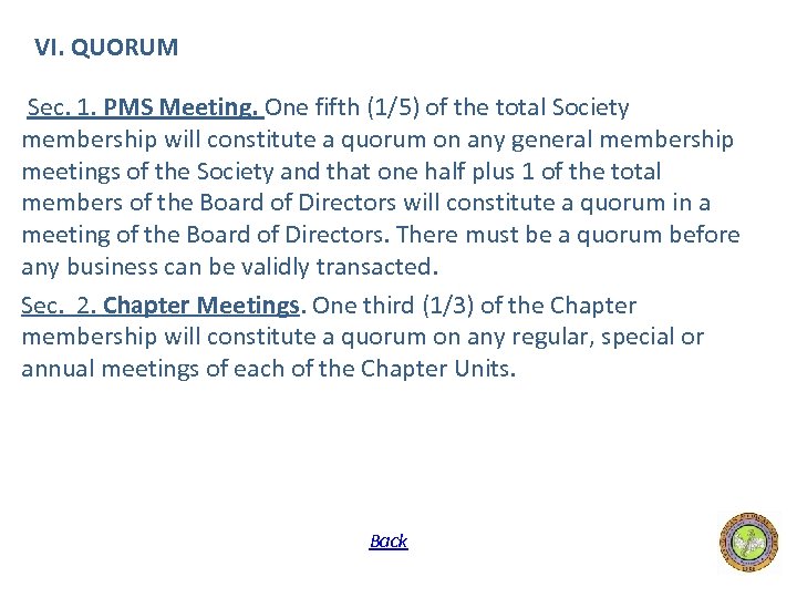 VI. QUORUM Sec. 1. PMS Meeting. One fifth (1/5) of the total Society membership