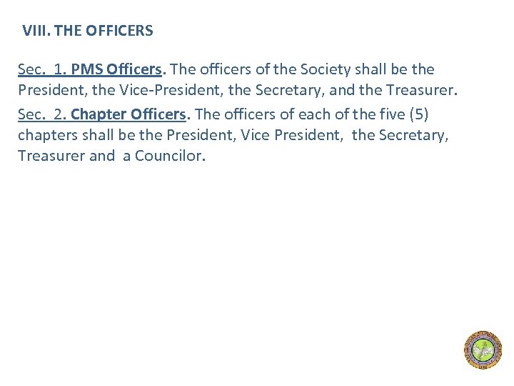 VIII. THE OFFICERS Sec. 1. PMS Officers. The officers of the Society shall be